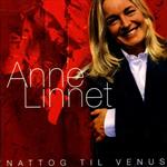 Anne Linnet – Nattog Til Venus - De Bedste Sange Vol. 1