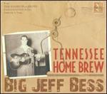 Big Jeff Bess - Tennessee Home Brew 