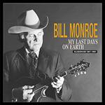Bill Monroe - My Last Days On Earth (1981 – 1994)