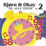 Bjørn & Okay – Til Alle Tider 2