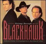 Blackhawk - Strong Enough 