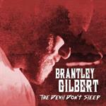 Brantley Gilbert - The Devil Don\'t Sleep