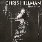 Chris Hillman  - Bidin\' My Time