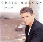 Craig Morgan - I Love It 