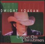 Dwight Yoakam - Come on Christmas 