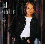 Hal Ketchum - Every Little Word 