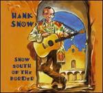 Hank Snow - Snow South of the Border