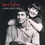Ian & Sylvia - Long Long Time