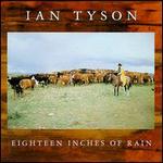Ian Tyson - Eighteen Inches of Rain 