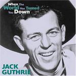 Jack Guthrie - When the World Has Turned You Down 