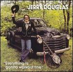 Jerry Douglas - Everything Is Gonna Work out Fine 