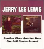 Jerry Lee Lewis - Another Place Another Time / She Still Comes Around 