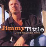 Jimmy Tittle – Don\'t Follow Me Down