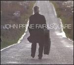 John Prine - Fair and Square 