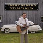  Larry Sparks - Way Back when