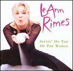 LeAnn Rimes - Sittin\' on Top of the World 