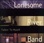 Lonesome River Band - Talkin\' to Myself 