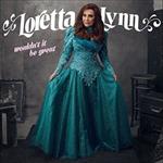 Loretta Lynn - Wouldn\'t It Be Great