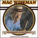 Mac Wiseman - Grassroots to Bluegrass 