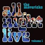 Mavericks - All Night Live Volume 1  [LIVE]