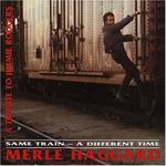 Merle Haggard - Same Train, Different Time 