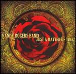 Randy Rogers Band - Just A Matter Of Time 