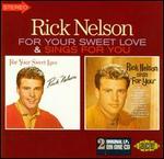 Rick Nelson - For Your Sweet Love / Sings For You 