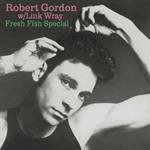 Robert Gordon - Fresh Fish Special  (180gr Vinyl)