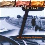 Robin & Linda Williams - In the Company of Strangers 