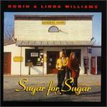 Robin & Linda Williams - Sugar for Sugar 