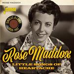 Rose Maddox - Little Songs Of Heartache: Singles As & Bs 1959-1962 