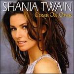 Shania Twain - Come On Over 