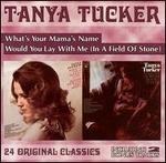 Tanya Tucker - What\'s Your Mama\'s Name / Would You Lay With Me 