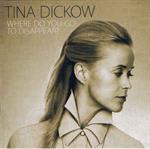 Tina Dickow - Where Do You Go To Disappear ?