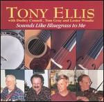 Tony Ellis - Sounds Like Bluegrass to Me 