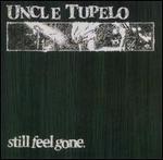 Uncle Tupelo - Still Feel Gone [EXTRA TRACKS] 
