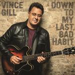 Vince Gill - Down to My Last Bad Habit