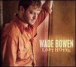 Wade Bowen - Lost Hotel
